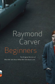 Title: Beginners, Author: Raymond Carver