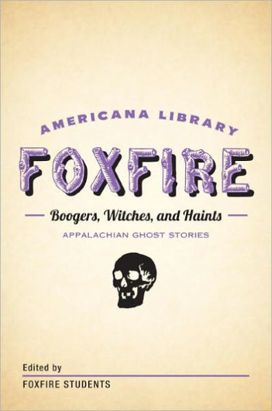 Boogers, Witches, and Haints: Appalachian Ghost Stories: The Foxfire Americana Library (5)