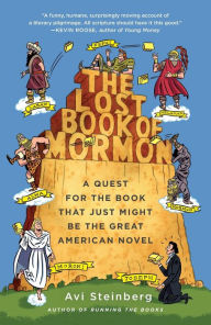 Title: The Lost Book of Mormon: A Quest for the Book That Just Might Be the Great American Novel, Author: Avi Steinberg