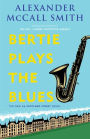 Bertie Plays the Blues (44 Scotland Street Series #7)