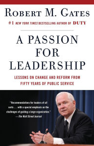Title: A Passion for Leadership: Lessons on Change and Reform from Fifty Years of Public Service, Author: Robert M. Gates