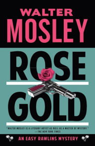Title: Rose Gold (Easy Rawlins Series #12), Author: Walter Mosley