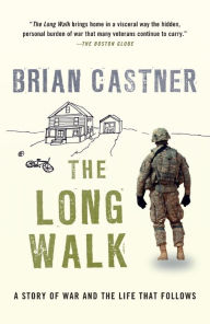 Title: The Long Walk: A Story of War and the Life That Follows, Author: Brian Castner