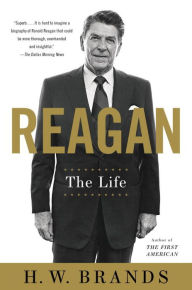 Title: Reagan: The Life, Author: H. W. Brands