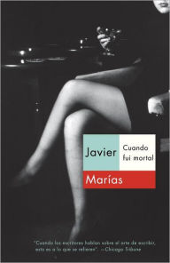 Title: Cuando fui mortal / When I Was Mortal, Author: Javier Marías