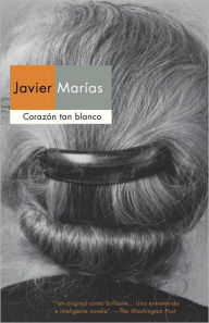 Title: Corazón tan blanco / A Heart So White, Author: Javier Marías