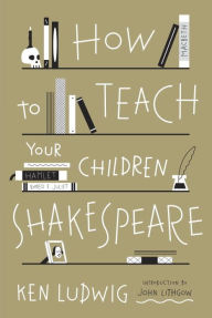 How to Teach Your Children Shakespeare