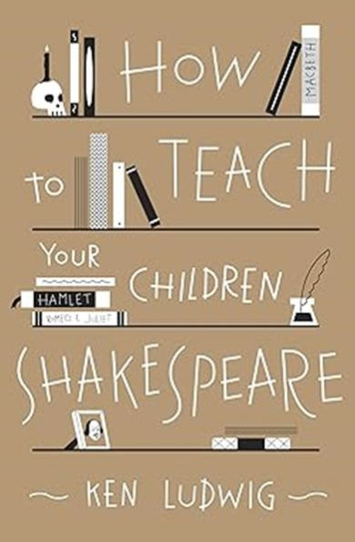 How to Teach Your Children Shakespeare