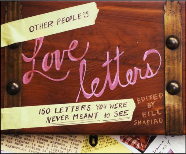 Other People's Love Letters: 150 Letters You Were Never Meant to See