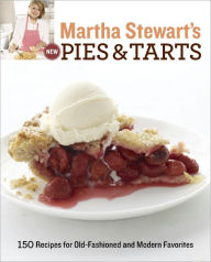 Title: Martha Stewart's New Pies and Tarts: 150 Recipes for Old-Fashioned and Modern Favorites: A Baking Book, Author: Martha Stewart Living