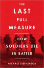 The Last Full Measure: How Soldiers Die in Battle