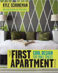 Title: The First Apartment Book: Cool Design for Small Spaces, Author: Kyle Schuneman