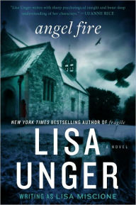 Title: Angel Fire: A Novel, Author: Lisa Unger