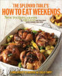 The Splendid Table's How to Eat Weekends: New Recipes, Stories, and Opinions from Public Radio's Award-Winning Food Show: A Cookbook
