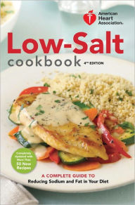 Title: American Heart Association Low-Salt Cookbook, 4th Edition: A Complete Guide to Reducing Sodium and Fat in Your Diet, Author: American Heart Association