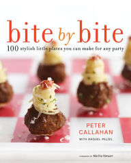 Title: Bite By Bite: 100 Stylish Little Plates You Can Make for Any Party: A Cookbook, Author: Peter Callahan