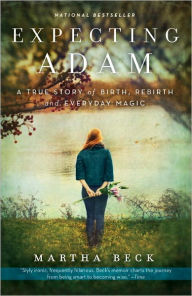 Title: Expecting Adam: A True Story of Birth, Rebirth, and Everyday Magic, Author: Martha Beck