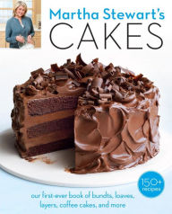 Title: Martha Stewart's Cakes: Our First-Ever Book of Bundts, Loaves, Layers, Coffee Cakes, and More: A Baking Book, Author: Martha Stewart Living
