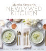 Martha Stewart's Newlywed Kitchen: Recipes for Weeknight Dinners and Easy, Casual Gatherings: A Cookbook