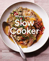 Title: Martha Stewart's Slow Cooker: 110 Recipes for Flavorful, Foolproof Dishes (Including Desserts!), Plus Test-Kitchen Tips and Strategies: A Cookbook, Author: Martha Stewart Living