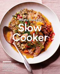 Title: Martha Stewart's Slow Cooker: 110 Recipes for Flavorful, Foolproof Dishes (Including Desserts!), Plus Test-Kitchen Tips and Strategies: A Cookbook, Author: Martha Stewart Living