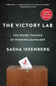 Title: The Victory Lab: The Secret Science of Winning Campaigns, Author: Sasha Issenberg