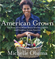 American Grown: The Story of the White House Kitchen Garden and Gardens across America