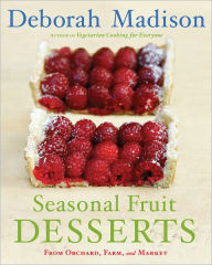 Title: Seasonal Fruit Desserts: From Orchard, Farm, and Market [A Cookbook], Author: Deborah Madison