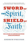 Alternative view 2 of Sword of the Spirit, Shield of Faith: Religion in American War and Diplomacy