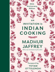 Title: An Invitation to Indian Cooking: 50th Anniversary Edition: A Cookbook, Author: Madhur Jaffrey