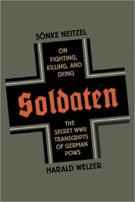Soldaten: On Fighting, Killing, and Dying