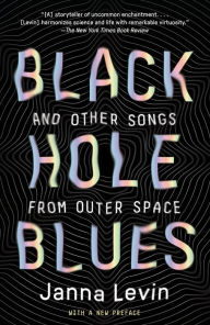 Title: Black Hole Blues and Other Songs from Outer Space, Author: Janna Levin