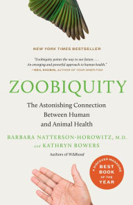 Title: Zoobiquity: What Animals Can Teach Us About Health and the Science of Healing, Author: Barbara Natterson-Horowitz