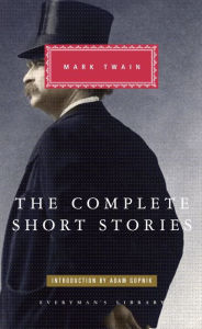 Title: The Complete Short Stories of Mark Twain: Introduction by Adam Gopnik, Author: Mark Twain