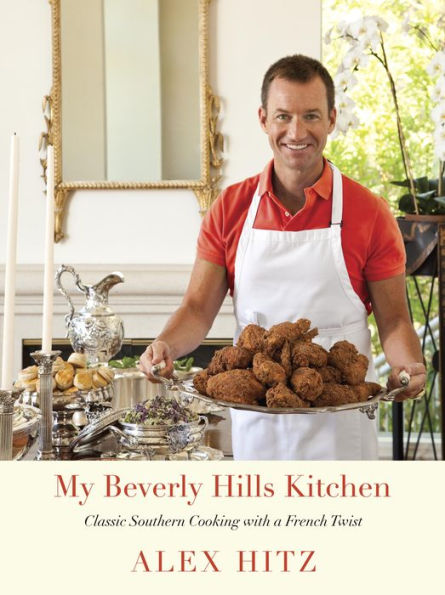 My Beverly Hills Kitchen: Classic Southern Cooking with a French Twist: A Cookbook