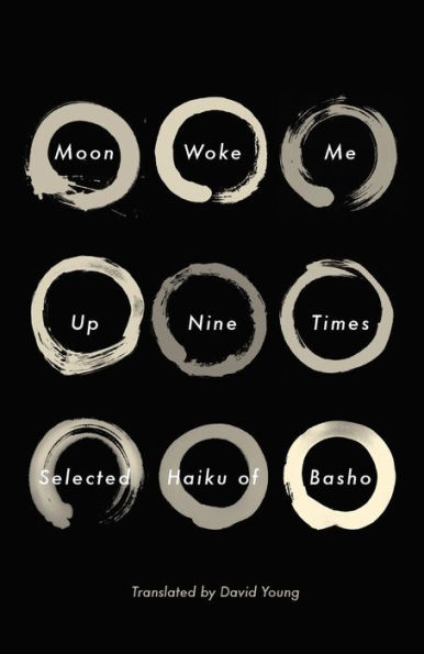 Moon Woke Me Up Nine Times: Selected Haiku of Basho