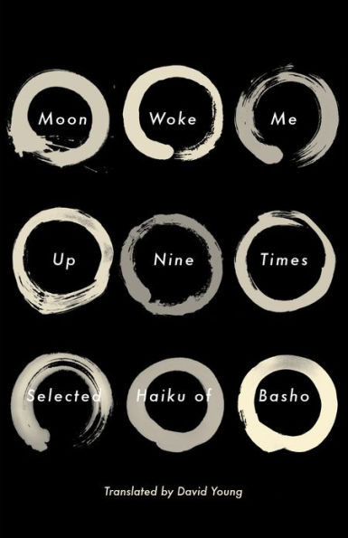 Moon Woke Me Up Nine Times: Selected Haiku of Basho