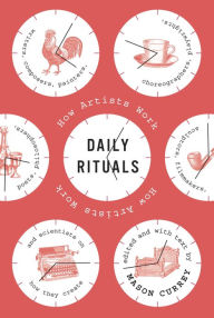 Title: Daily Rituals: How Artists Work, Author: Mason Currey