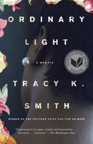 Title: Ordinary Light, Author: Tracy K. Smith