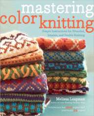 Title: Mastering Color Knitting, Author: Melissa Leapman
