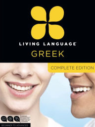 Living Language Greek, Complete Edition: Beginner through advanced course, including coursebooks, audio CDs, and online learning