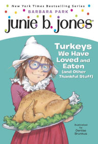Title: Turkeys We Have Loved and Eaten (and Other Thankful Stuff) (Junie B. Jones Series #28), Author: Barbara Park