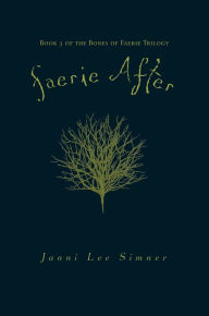 Faerie After: Book 3 of the Bones of Faerie Trilogy