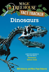 Title: Magic Tree House Fact Tracker #1: Dinosaurs: A Nonfiction Companion to Magic Tree House #1: Dinosaurs Before Dark, Author: Mary Pope Osborne