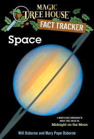 Title: Magic Tree House Fact Tracker #6: Space: A Nonfiction Companion to Magic Tree House #8: Midnight on the Moon, Author: Mary Pope Osborne