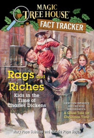 Title: Magic Tree House Fact Tracker #22: Rags and Riches: Kids in the Time of Charles Dickens: A Nonfiction Companion to Magic Tree House Merlin Mission Series #16: A Ghost Tale for Christmas Time, Author: Mary Pope Osborne