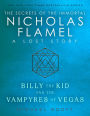 Billy the Kid and the Vampyres of Vegas: A Lost Story from the Secrets of the Immortal Nicholas Flamel