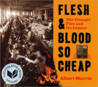 Title: Flesh and Blood So Cheap: The Triangle Fire and Its Legacy, Author: Albert Marrin