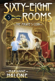 Title: The Pirate's Coin: A Sixty-Eight Rooms Adventure, Author: Marianne Malone