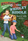 The Wrigley Riddle (Ballpark Mysteries Series #6)